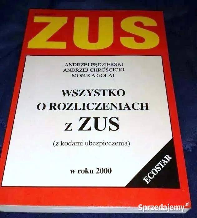 Wszystko o rozliczeniach z ZUS z kodami Rok wydania 2000 Chełm sprzedam