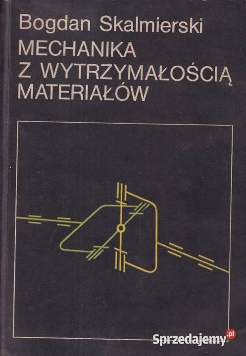Skalmierski MECHANIKA Z WYTRZYMAŁOŚCIĄ Książki naukowe i popularnonaukowe Goleniów sprzedam