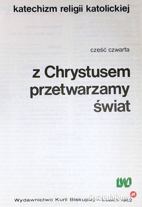 Z Chrystusem przetwarzamy świat Katechizm 4 Bp Chełm