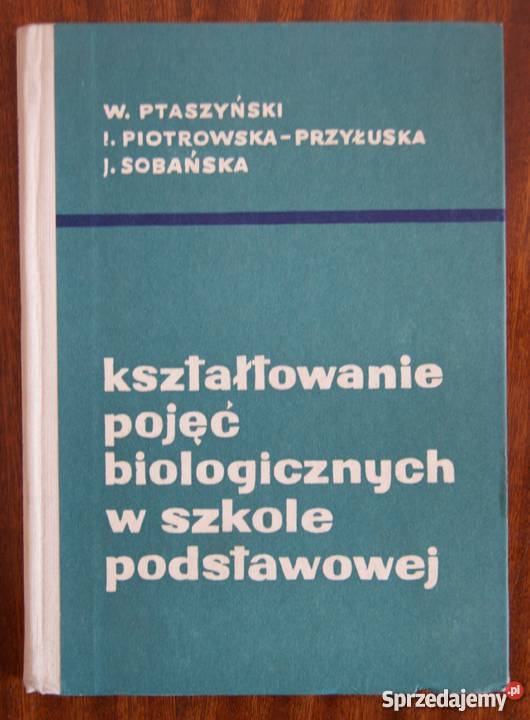 Kształtowanie pojęć biologicznych w szkole Podręczniki Parczew
