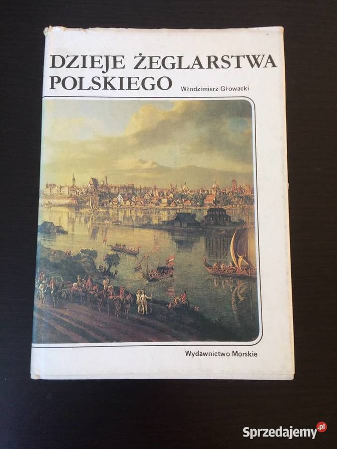 Włodzimierz Głowacki Dzieje Żeglarstwa Polskiego ISBN 8321532764 warmińsko-mazurskie Elbląg