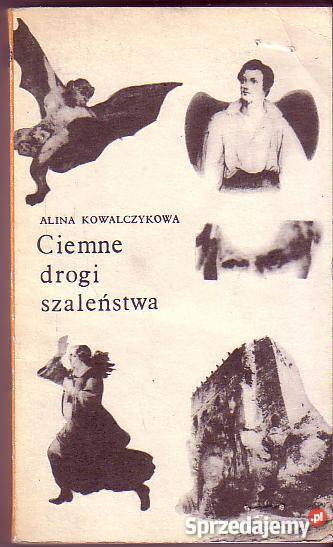 6417 CIEMNE DROGI SZALEŃSTWA ALINA KOWALCZYKOWA psychologia, socjologia Książki naukowe i popularnonaukowe małopolskie Czyrna