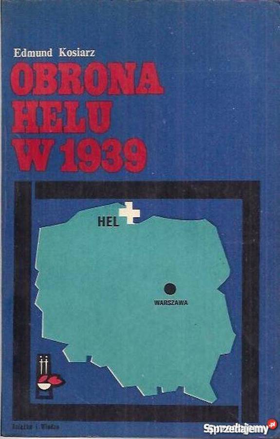 Obrona Helu w 1939 Kosiarz Edmund historia, archeologia Książki naukowe i popularnonaukowe Puck sprzedam