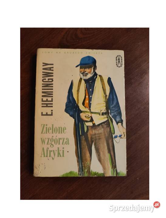 Książka Zielone Wzgórza Afryki Ernest Hemingway Rok wydania 0 Kielce