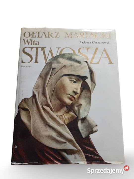 Tadeusz Chrzanowski Ołtarz Mariacki Wita Stwosza twarda z obwolutą Kraków