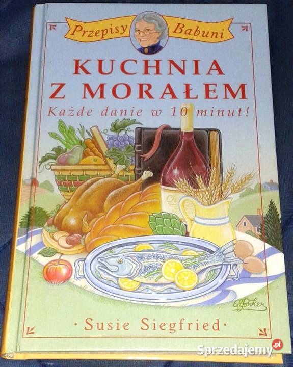 Kuchnia z Morałem Przepisy Babuni Siegfried Chełm