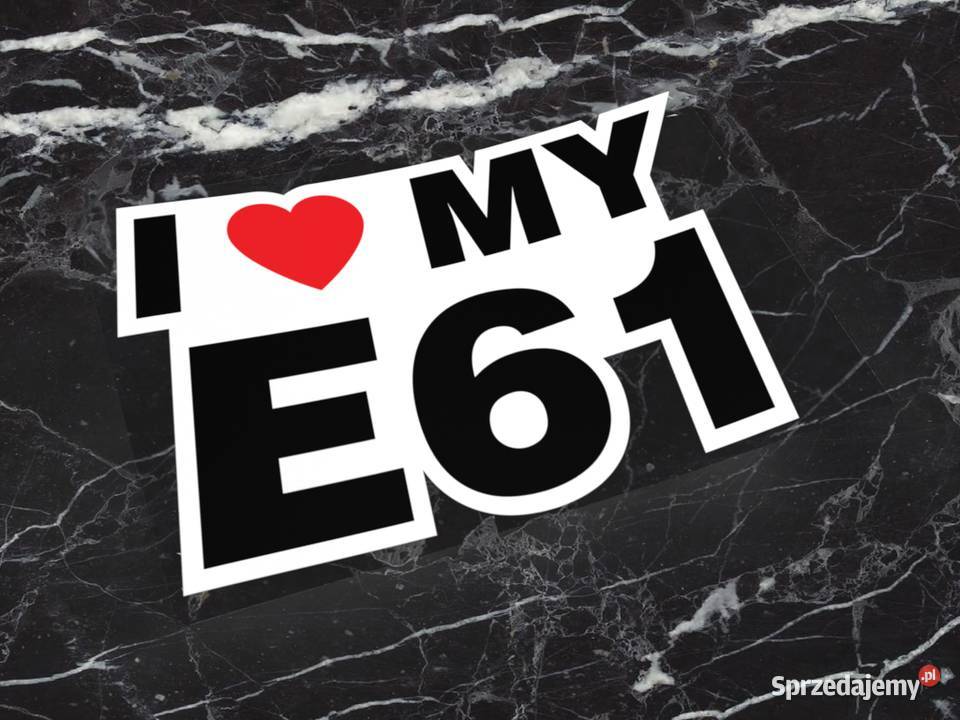 Naklejka I LOVE MY E61 10 x 6 bmw beta drift 2 Motoryzacja Choroszcz