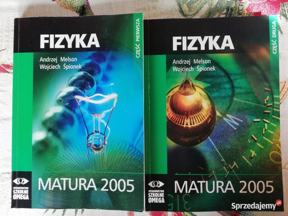 Fizyka cz1 i 2 Matura 2005 A Melson W Śpionek Kraków