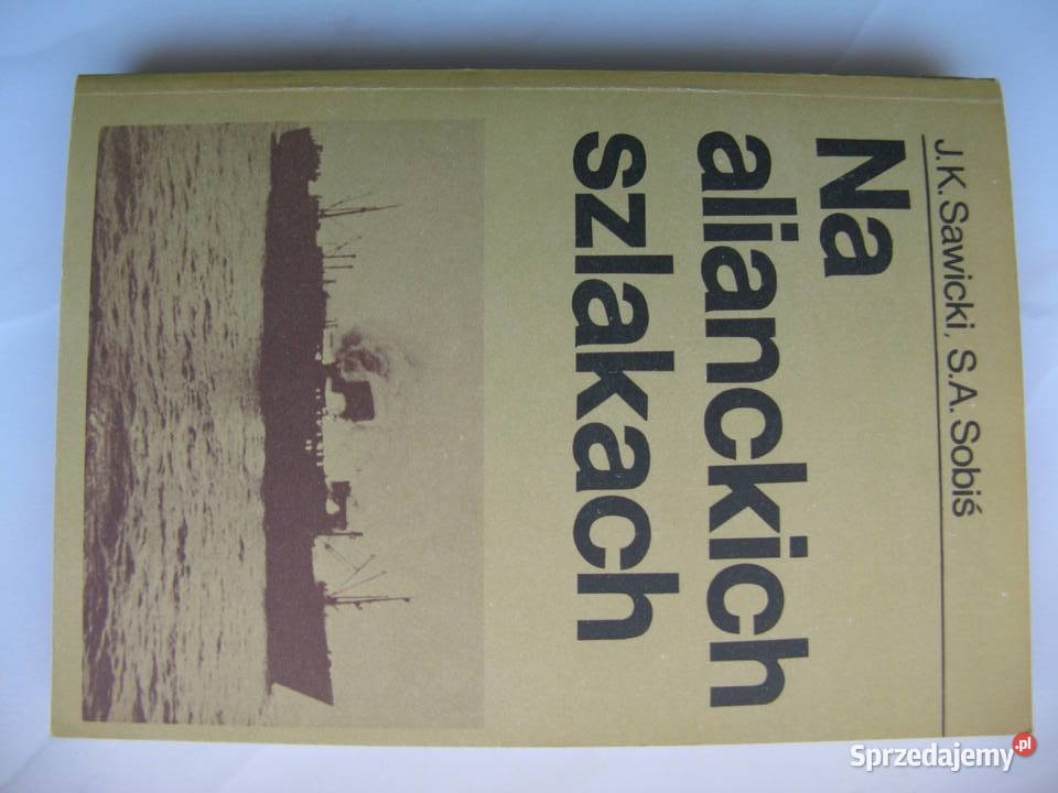 Na alianckich szlakach Jan K Sawicki Stanisław A wielkopolskie