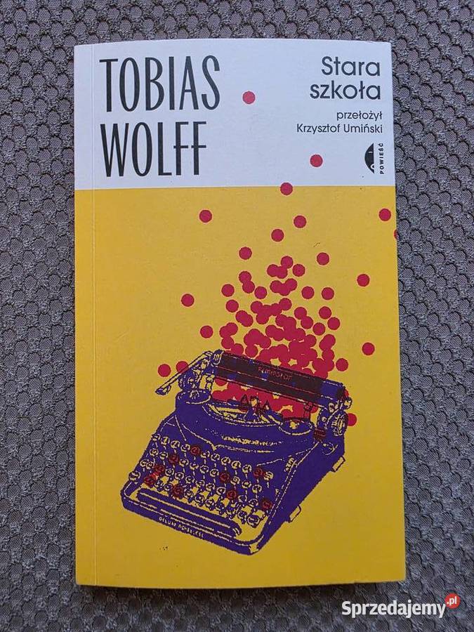 nowa Tobias Wolff Stara szkoła małopolskie sprzedam