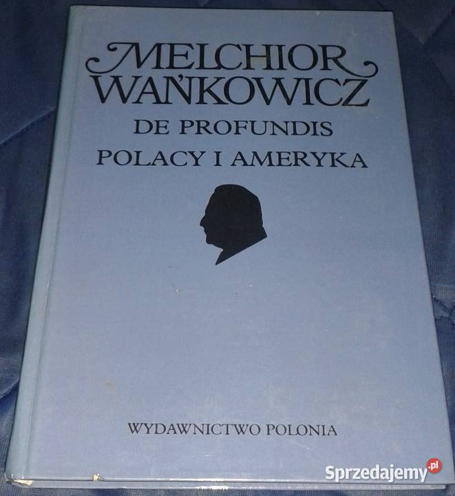 De profundis Polacy i Ameryka Dzieła emigracyjne Pozostałe Chełm