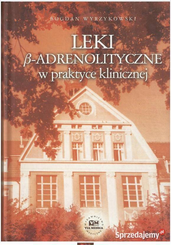 Leki adrenolityczne w praktyce klinicznej Łódź sprzedam