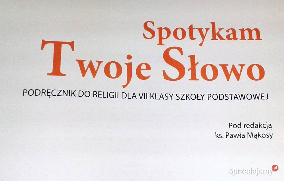 Spotykam Twoje Słowo Religia 7 ks Paweł Mąkosa lubelskie Chełm
