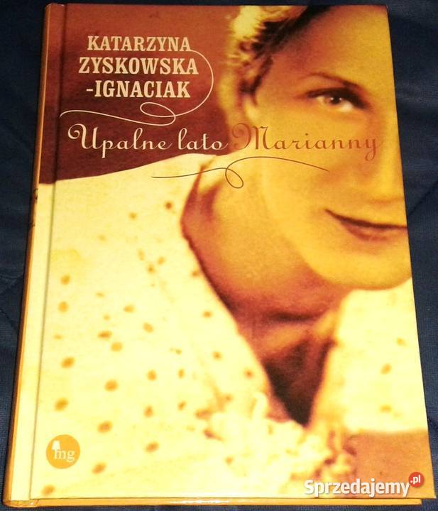 Upalne lato Marianny Katarzyna ZyskowskaIgnaciak Książki i Podręczniki lubelskie Chełm sprzedam
