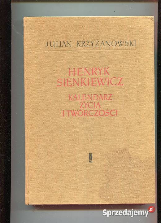 Henryk Sienkiewicz Kalendarz życia i twórczóści