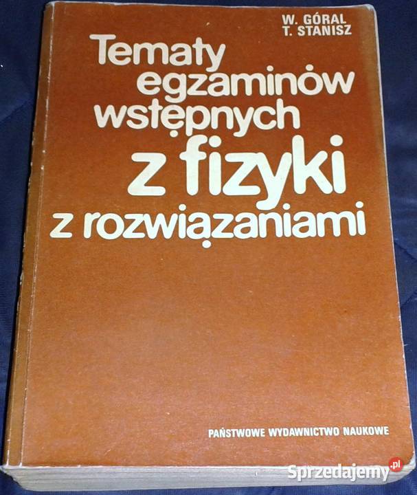 Tematy egzaminów wstępnych z fizyki z lubelskie Chełm sprzedam