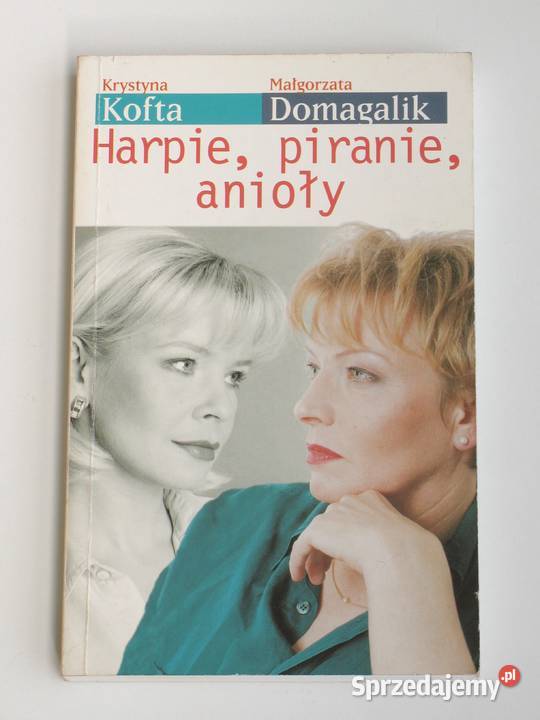 Harpie piranie anioły Krystyna Kofta Kraków