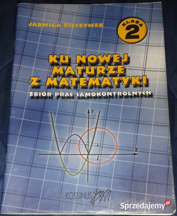 Ku nowej maturze z matematyki Zbiór prac Chełm