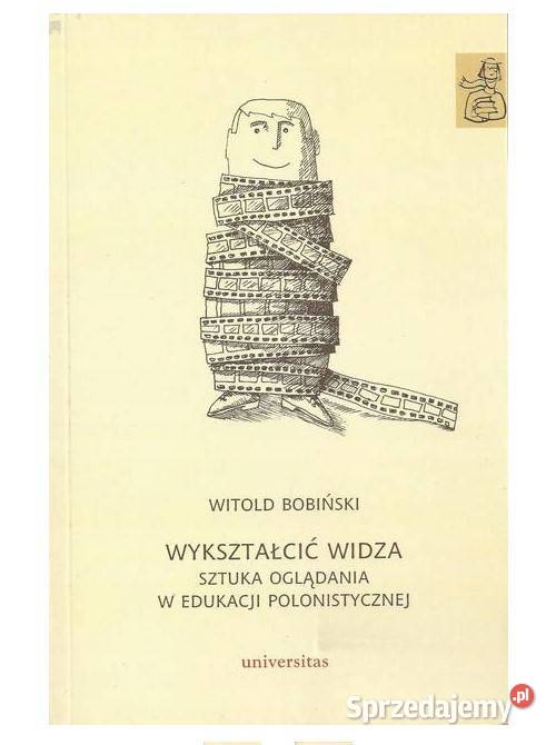 Wykształcić widza Sztuka oglądania w edukacji Łódź