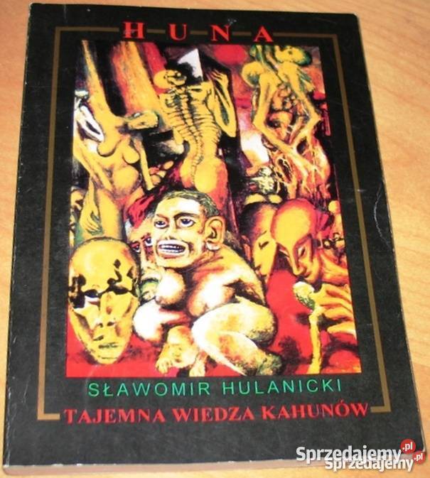 HUNA TAJEMNA WIEDZA KAHUNÓW HULANICKI SŁAWOMIR ezoteryka, magia, ufo Poradniki, albumy i reportaże