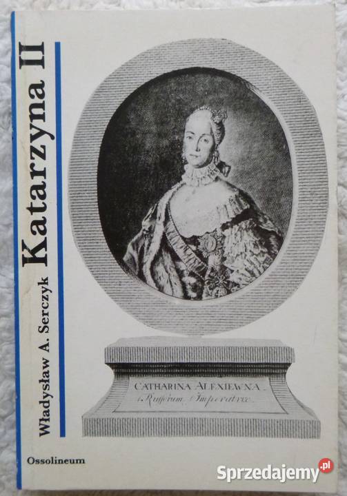 Katarzyna II carowa Rosji Władysław A Serczyk Warszawa