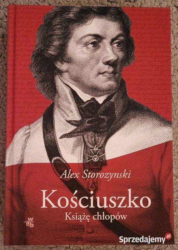 Kościuszko Książę chłopów Alex Storozynski ISBN 9788328053847 Pozostałe mazowieckie Ząbki
