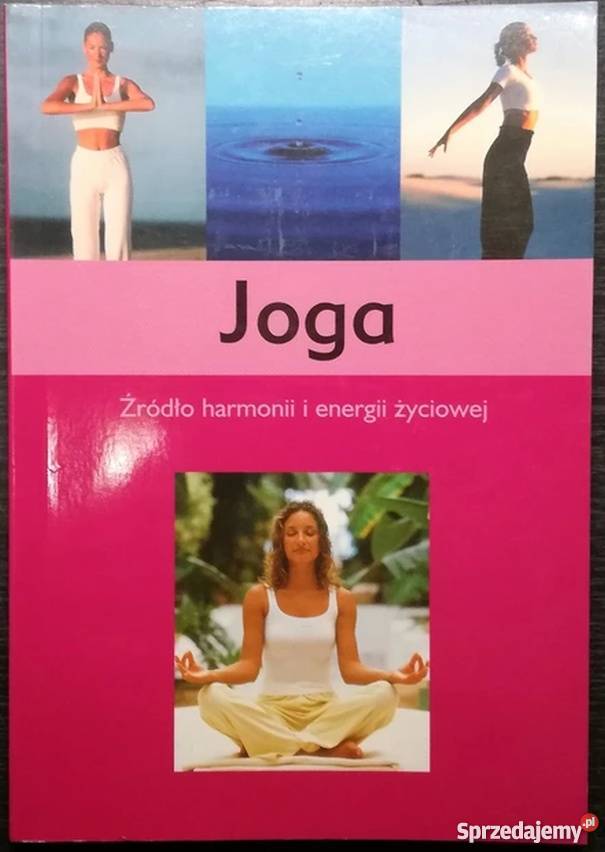 JOGA ŹRÓDŁO HARMONII I ENERGII ŻYCIOWEJ medycyna, nauki medyczne sprzedam