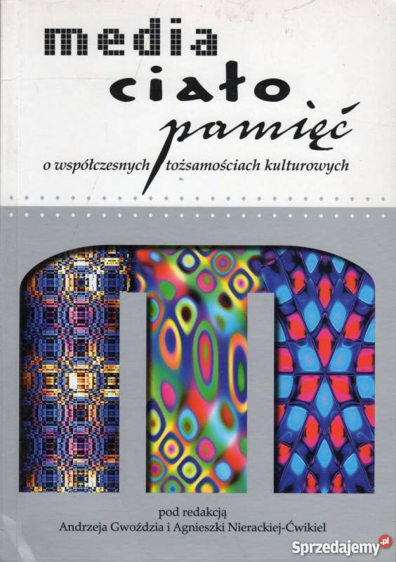 MEDIA CIAŁO PAMIĘĆ O WSPÓŁCZESNYCH TOŻSAMOŚCIACH Białystok
