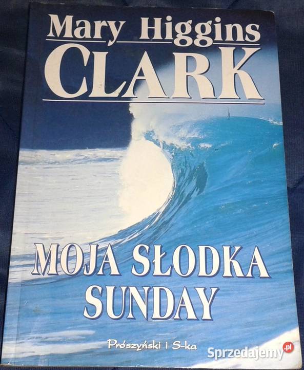 Moja słodka Sunday Mary Higgins Clark Rok wydania 1996 lubelskie Chełm