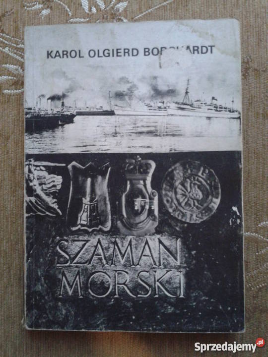 SZAMAN MORSKI Karol Olgierd BORCHARDT Proza i poezja Parczew