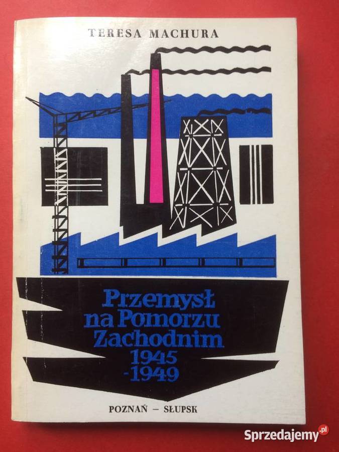 3273 Przemysł Na Pomorzu Zachodnim 19451949 zachodniopomorskie Szczecin