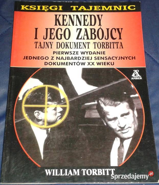Kennedy i jego zabójcy William Torbitt Rok wydania 2000 Chełm