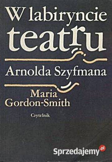 W LABIRYNCIE TEATRU ARNOLDA SZYFMANA M Chorzów sprzedam