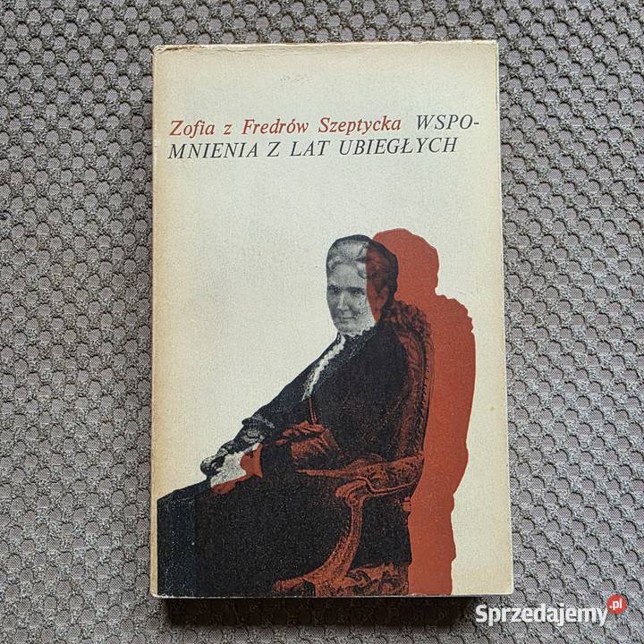 Zofia z Fredrów Szeptycka Wspomnienia z lat Kraków