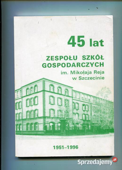 45 lat Zespołu Szkól Gospodarczych imMReja w sprzedam