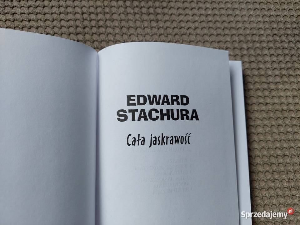 nowa Cała jaskrawość Edward Stachura Rok wydania 2012 Książki i Podręczniki Kraków sprzedam