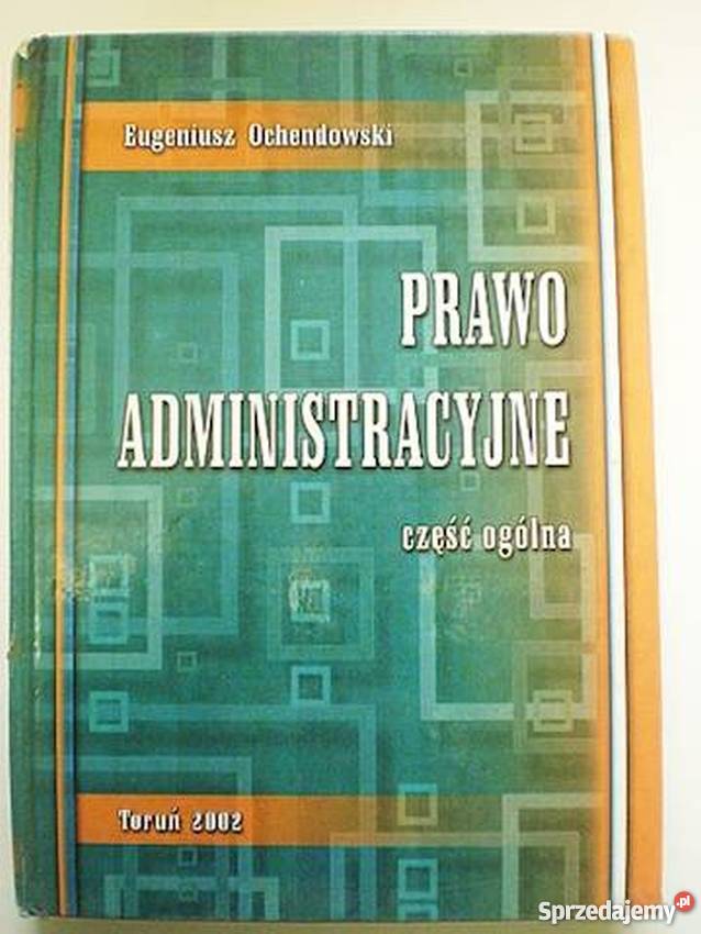PRAWO ADMINISTRACYJNE CZĘŚĆ OGÓLNA OCHENDOWSKI Łódź