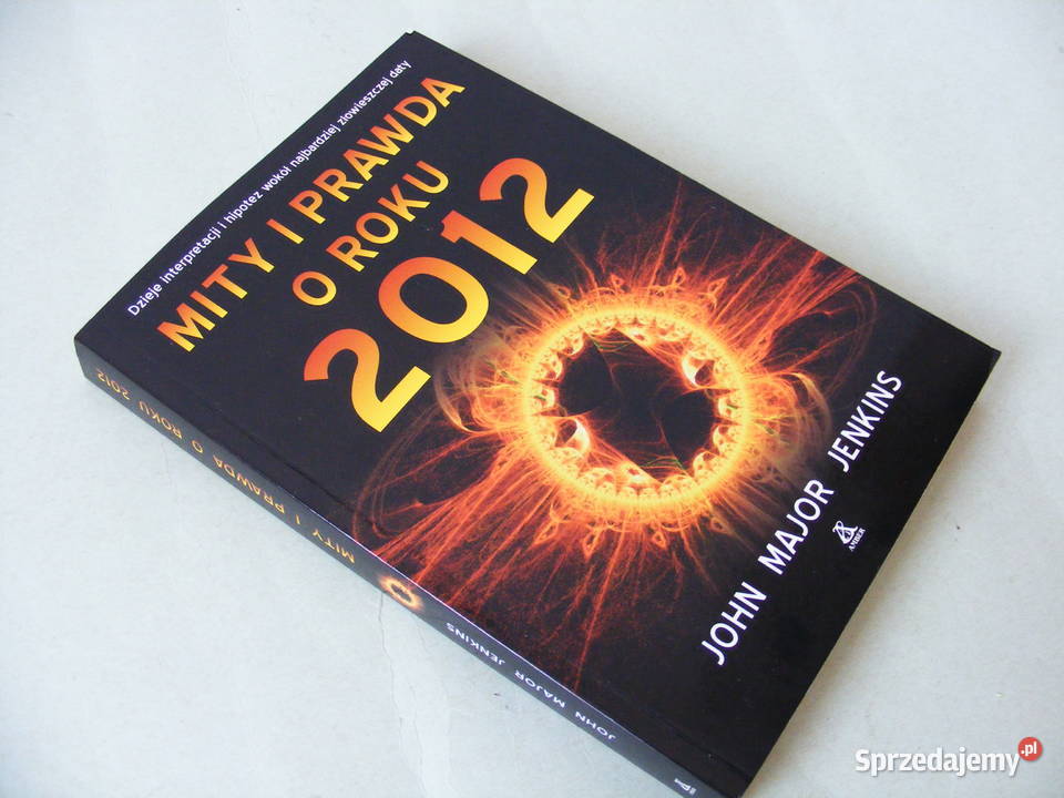 Mity i prawda o roku 2012 John Major Jenkins Oborniki Śląskie sprzedam