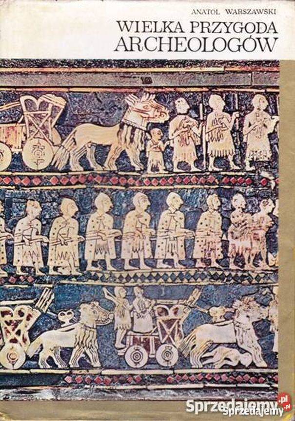 WIELKA PRZYGODA ARCHEOLOGÓW WARSZAWSKI ANATOL Książki i Podręczniki opolskie Opole