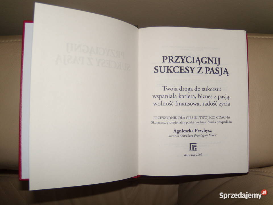 Przyciągnij sukcesy z pasją Agnieszka Przybysz motywacja, rozwój osobisty Warszawa