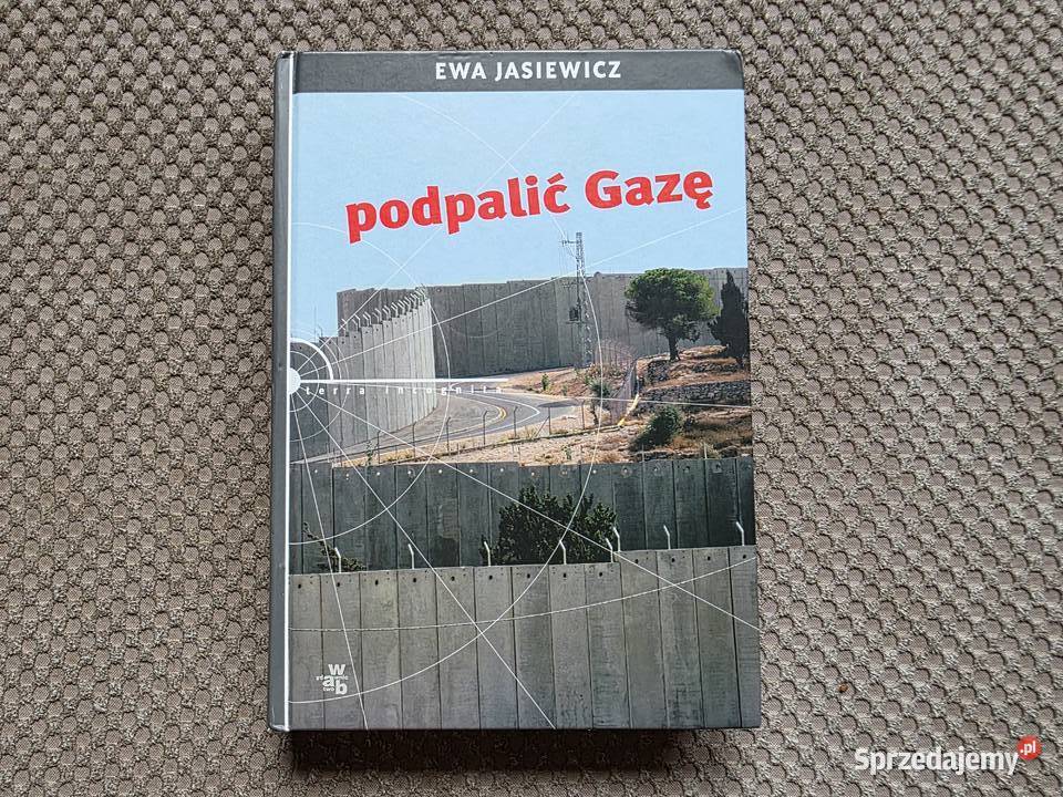 Podpalić Gazę Ewa Jasiewicz Poradniki, albumy i reportaże Kraków