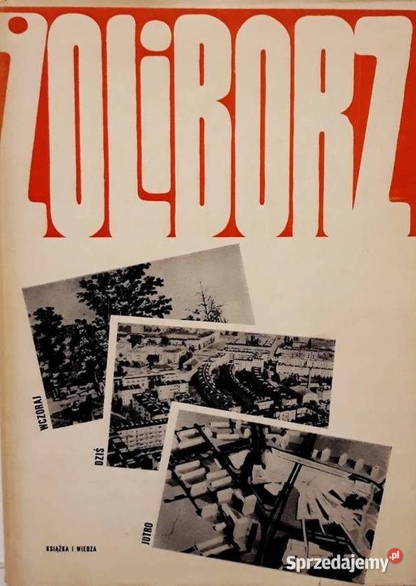 ŻOLIBORZ WCZORAJ DZIŚ JUTRO Opole