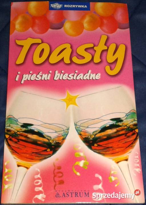 Toasty i pieśni biesiadne Adam Podgórski B Chełm