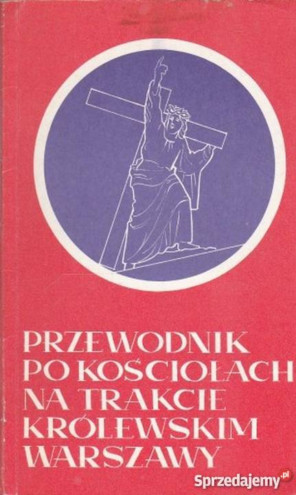 PRZEWODNIK KOŚCIOŁACH NA TRAKCIE KRÓLEWSKIM małopolskie Tarnów