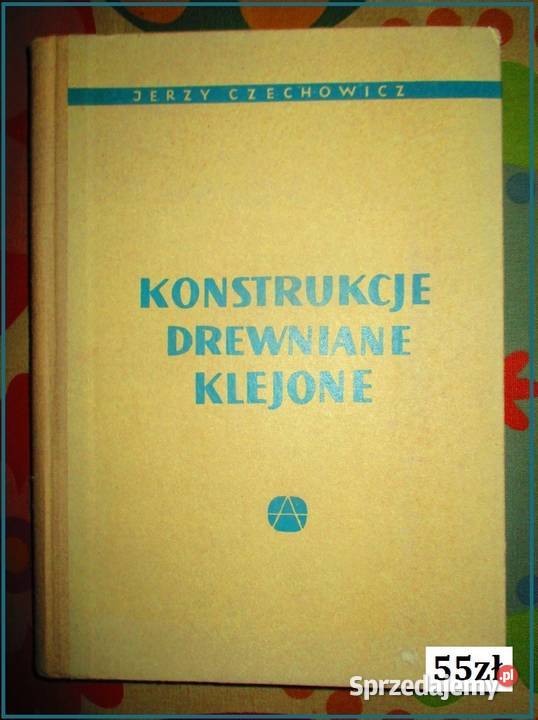 Konstrukcje drewniane klejone Czechowicz drewno Łódź sprzedam