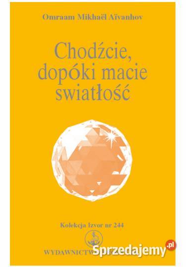 Chodźcie dopóki macie światłość Aivanhov Omraam ISBN 9783895154454 Głogów