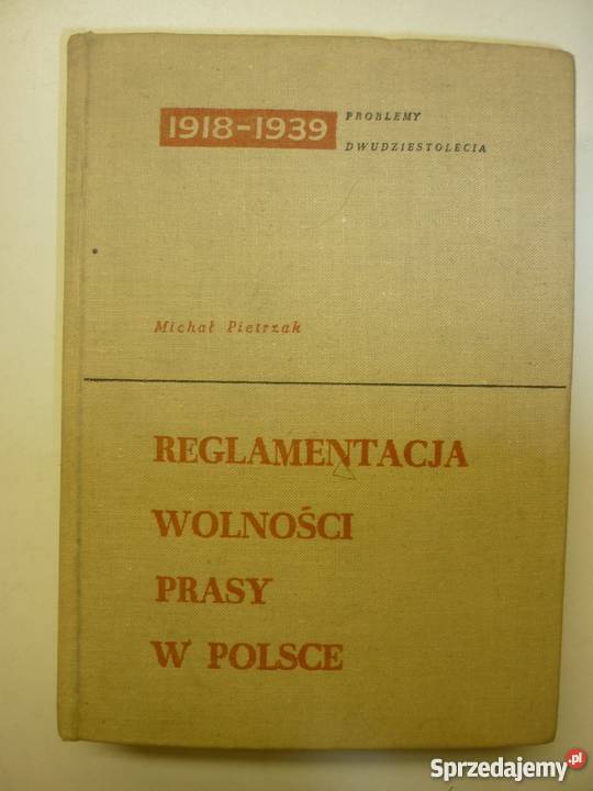 REGLAMENTACJA WOLNOŚCI PRASY W POLSCE PIETRZAK Rok wydania 1963 opolskie Opole