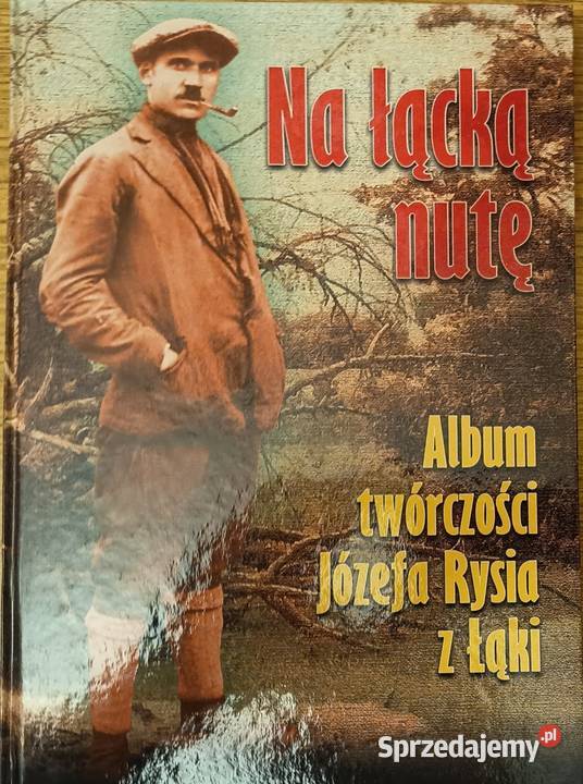 Na Łącką nutę Album twórczości Józefa Rysia z twarda podkarpackie Rzeszów