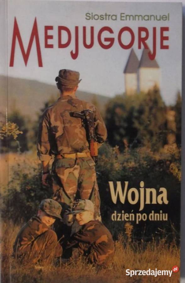 MEDJUGORJE WOJNA DZIEŃ DNIU SIOSTRA EMMANUEL Proza i poezja Otwock sprzedam