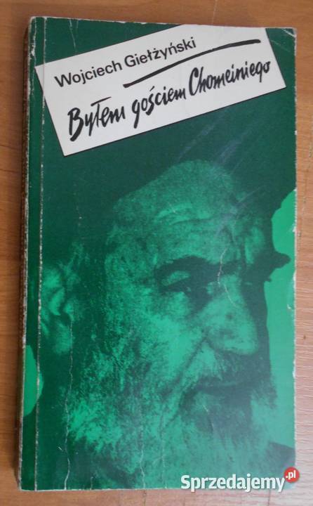 Wojciech Giełżyński Byłem gościem Chomeiniego Rok wydania 1981 Parczew